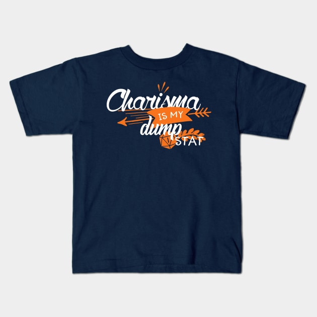 Charisma is my dump stat Kids T-Shirt by firlachiel